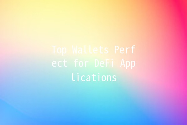 Top Wallets Perfect for DeFi Applications 💰🚀